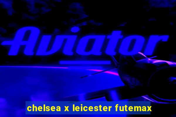 chelsea x leicester futemax